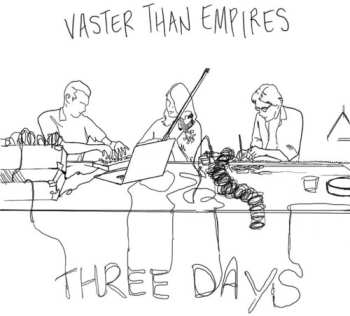 Album Vaster Than Empires: Three Days