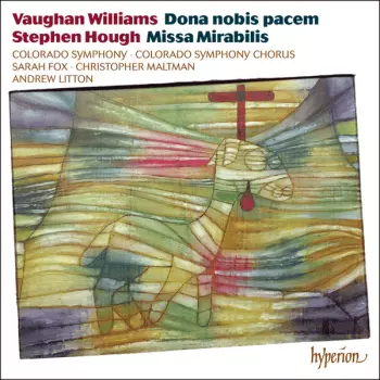 Ralph Vaughan Williams: Dona Nobis Pacem ● Missa Mirabilis