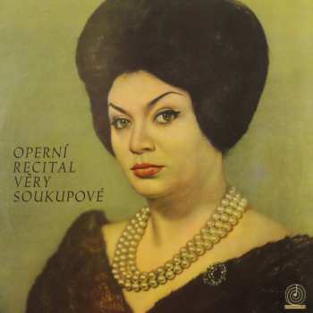 LP Věra Soukupová: Operní Recitál Věry Soukupové 115502