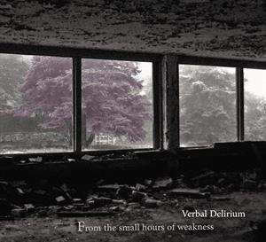 Album Verbal Delirium: From The Small Hours Of Weakness
