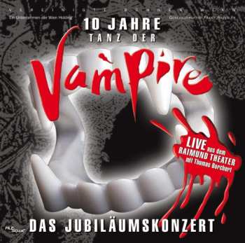 Album Vereinigte Bühnen Wien: 10 Jahre Tanz Der Vampire (Das Jubiläumskonzert)