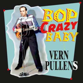 Album Vern Pullens: Bop Crazy Baby