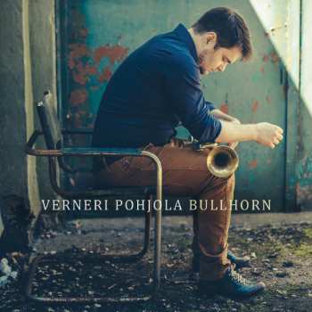 Album Verneri Pohjola: Bullhorn