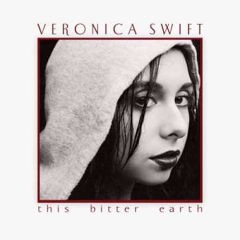 CD Veronica Swift: This Bitter Earth DIGI 98765