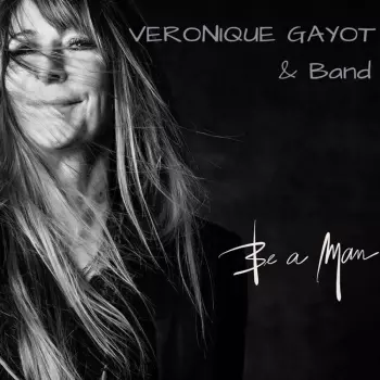 Veronique Gayot: Be A Man