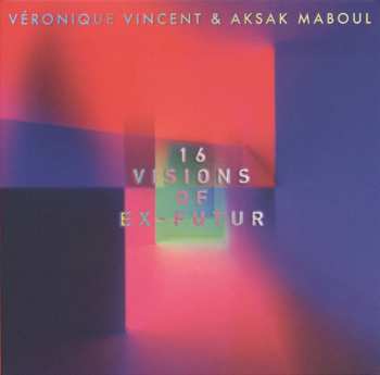 CD Véronique Vincent: 16 Visions Of Ex-Futur 497168