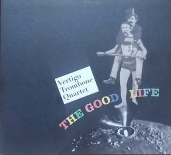 Album Vertigo Trombone Quartet: The Good Life
