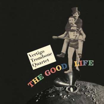 CD Vertigo Trombone Quartet: The Good Life 507002