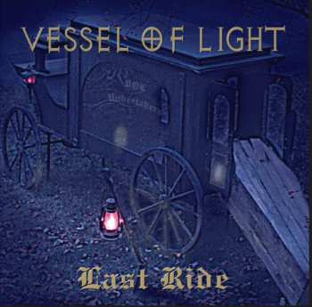 Album Vessel Of Light: Last Ride