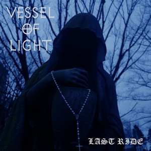 LP Vessel Of Light: Last Ride 347125