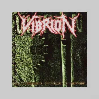 Vibrion: Closed Frontiers / Erradicated Life