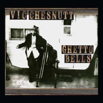Album Vic Chesnutt: Ghetto Bells