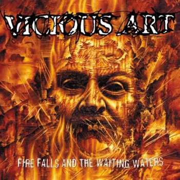 Album Vicious Art: Fire Falls And The Waiting Waters