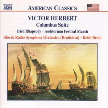 Victor Herbert: Columbus Suite, Irish Rhapsody, Auditorium Festival March