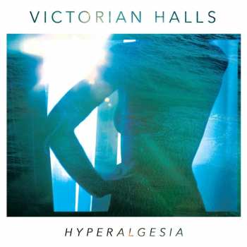 Victorian Halls: Hyperalgesia