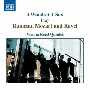 Album Vienna Reed Quintet: 4 Woods + 1 Sax Play Rameau, Mozart And Ravel