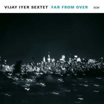 2LP Vijay Iyer Sextet: Far From Over 65465