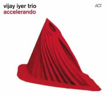 Album Vijay Iyer Trio: Accelerando