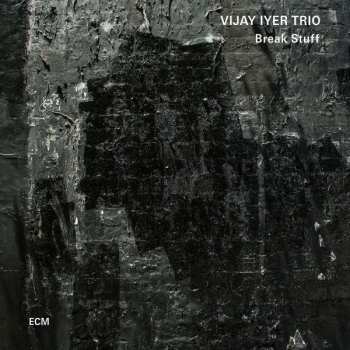CD Vijay Iyer Trio: Break Stuff 329651