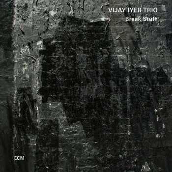 Album Vijay Iyer Trio: Break Stuff