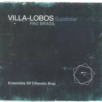 Villa-lobos Superstar: Pau Brasil