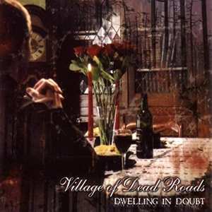 Album Village Of Dead Roads: Dwelling In Doubt
