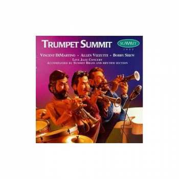 Album Vince DiMartino: Trumpet Summit (Live Jazz Concert Accompanied By Summit Brass And Rhythm Section)
