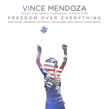 Vince Mendoza: Freedom Over Everything
