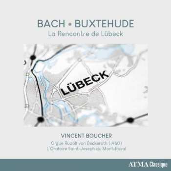 Album Vincent Boucher: La Rencontre de Lübeck : Bach - Buxtehude
