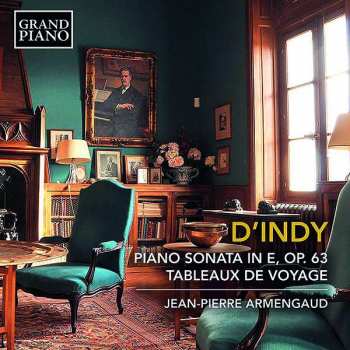 Vincent d'Indy: Piano Sonata / Tableaux de Voyage