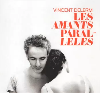 Vincent Delerm: Les Amants Parallèles