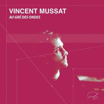 Album Vincent Mussat: Au Gre Des Ondes