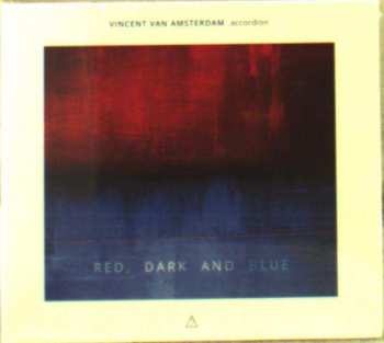 Vincent van Amsterdam: Vincent Van Amsterdam - Red, Dark And Blue