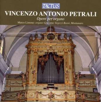 Album Vincenzo Antonio Petrali: Orgelwerke