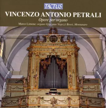 Vincenzo Antonio Petrali: Orgelwerke