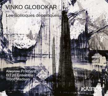 CD Vinko Globokar: Les Soliloques Décortiqués DIGI 537520
