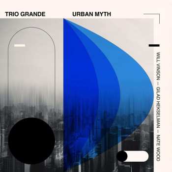 Album Vinson, Will, Gilad Hekselman & Nate Wood: Trio Grande: Urban Myth