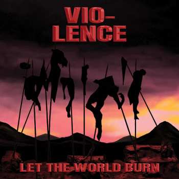 Album Vio-Lence: Let The World Burn
