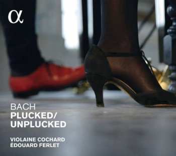 Album Violaine Cochard: Bach Plucked/Unplucked