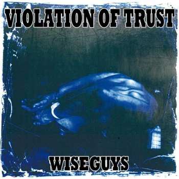 Album Violation Of Trust: Wiseguys