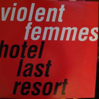 LP Violent Femmes: Hotel Last Resort 16582
