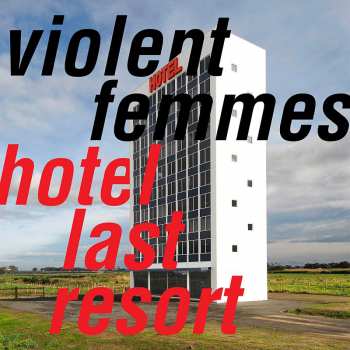Album Violent Femmes: Hotel Last Resort