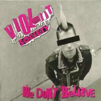 Album Violent Society: We Don't Believe