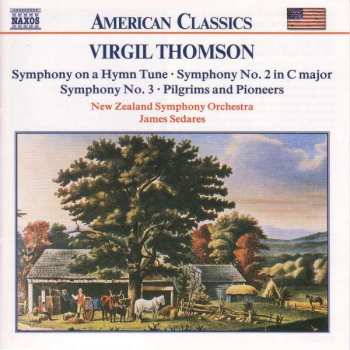 Album Virgil Thomson: Symphony On A Hymn Tune • Symphony No. 2 In C Major • Symphony No. 3 • Pilgrims And Pioneers