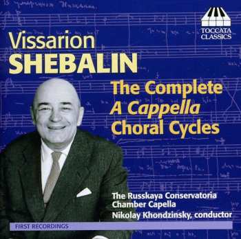 CD Виссарион Шебалин: The Complete A Cappella Choral Cycles 537302