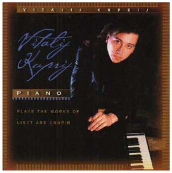 Album Vitalij Kuprij: Piano (Plays The Works Of Liszt And Chopin)