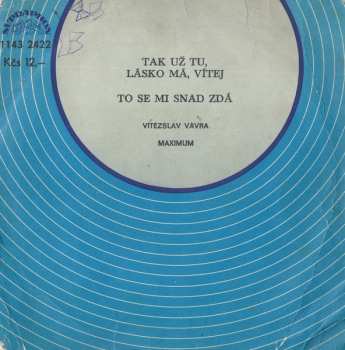 SP Vítězslav Vávra: Tak Už Tu, Lásko Má, Vítej / To Se Mi Snad Zdá