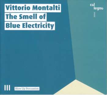 Album Vittorio Montalti: The Smell Of Blue Electricity