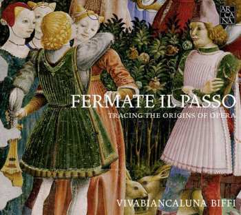 Viva Biancaluna Biffi: Fermate Il Passo - Tracing The Origins Of Opera 