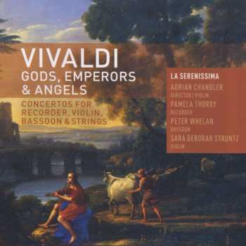 CD Antonio Vivaldi: Gods, Emperors & Angels • Concertos For Recorder, Violin, Bassoon & Strings 431127